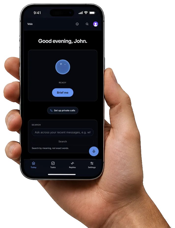 A hand holding an iPhone running Voix: the Today screen with the briefing orb, a Brief me button, and the few messages that need you.